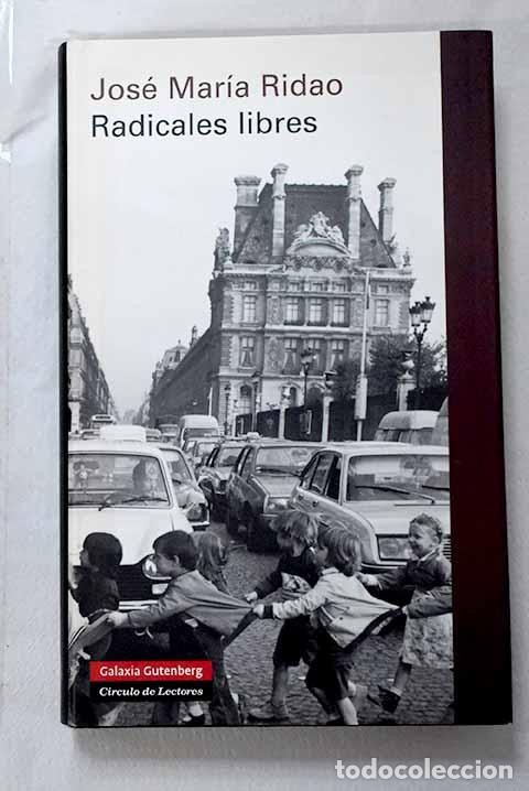 Livres: Radicales libres: Ridao, Jos&eacute; Mar&iacute;a.- Ridao, Jos&eacute; Mar&iacute;a
