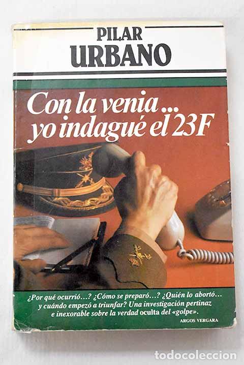 Libros: Con la venia-- yo indagu&eacute; el 23-F.- Urbano, Pilar