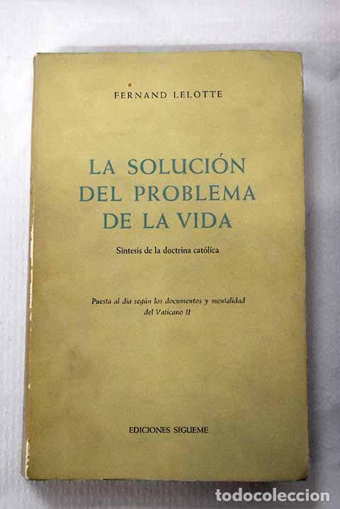 Livros em segunda m&atilde;o: La soluci&oacute;n del problema de la vida: s&iacute;ntesis de la doctrina cat&oacute;lica.- Lelotte, Fernand