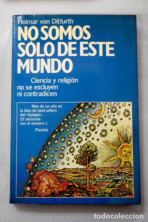 Livros em segunda m&atilde;o: No somos s&oacute;lo de este mundo: ciencia y religi&oacute;n no se excluyen ni contradicen.- Ditfurth, Hoimar von