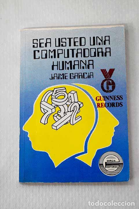 Livros em segunda m&atilde;o: Sea usted una computadora humana.- Garc&iacute;a Serrano, Jaime