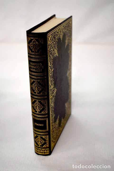 Livres: Teatro: El viejo y la ni&ntilde;a ; El bar&oacute;n ; La mojigata.- Fern&aacute;ndez de Morat&iacute;n, Leandro
