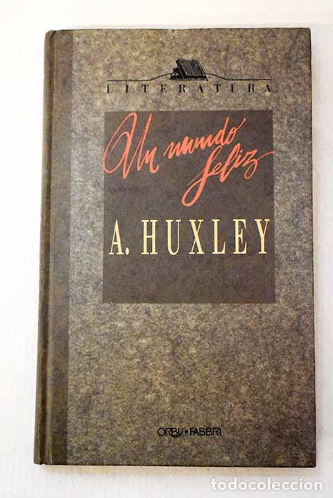 Livres: Un mundo feliz: Huxley, Aldous.- Huxley, Aldous