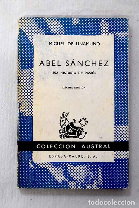 Livres: Abel S&aacute;nchez: una historia de pasi&oacute;n.- Unamuno, Miguel de