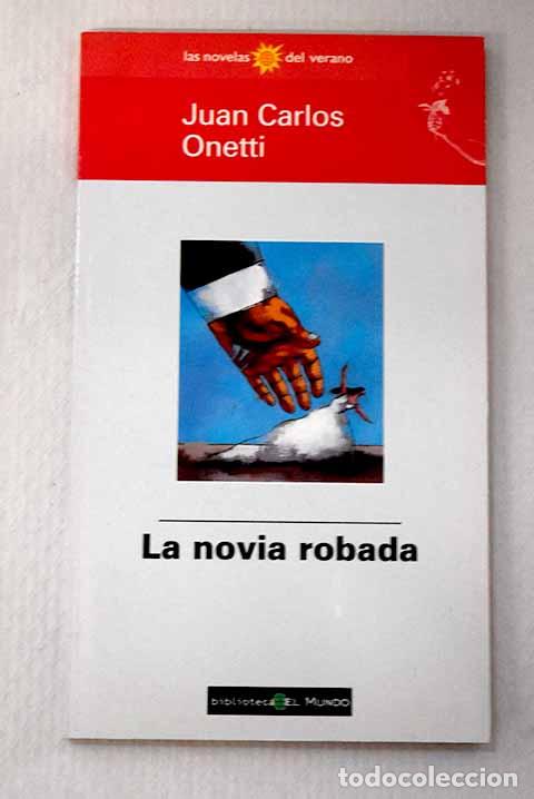 Libros: La novia robada: Onetti, Juan Carlos.- Onetti, Juan Carlos