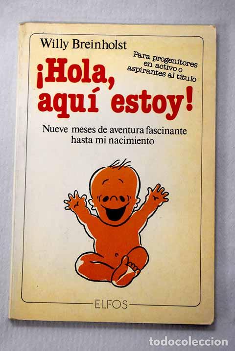 Libros: &iexcl;Hola, aqu&iacute; estoy!: nueve meses de aventura fascinante hasta mi nacimiento.- Breinholst, Willy