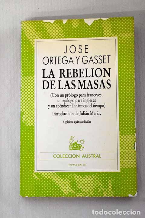 Libri di seconda mano: La Rebeli&oacute;n de las masas: (con un pr&oacute;logo para franceses, un ep&iacute;logo para ingleses y un ap&eacute;ndice