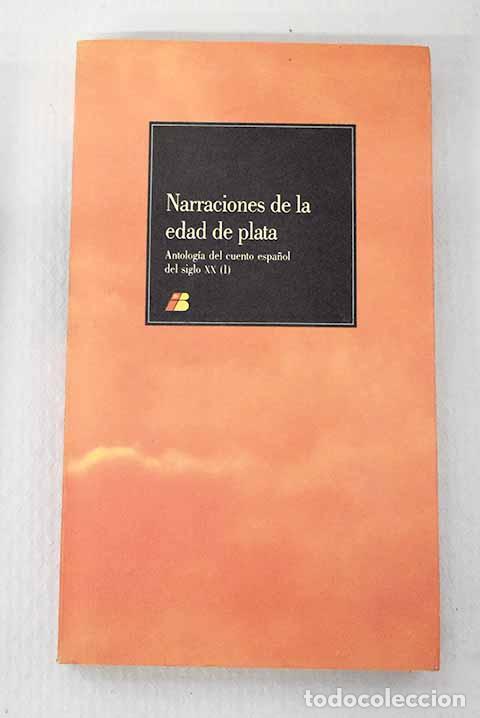 Libri di seconda mano: Narraciones de la edad de plata: antolog&iacute;a del cuento espa&ntilde;ol del siglo XX, Tomo I