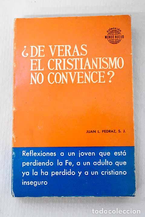 Libri di seconda mano: De veras el cristianismo no convence?: reflexiones a un joven que est&aacute; perdiendo la fe
