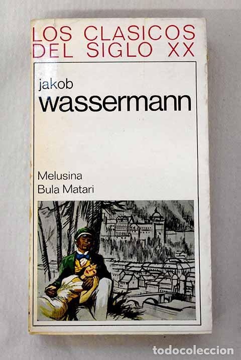 Libri di seconda mano: Melusina ; Bula Matari.- Wassermann, Jakob