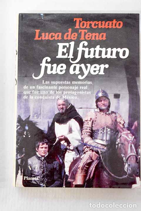 B&uuml;cher: El futuro fue ayer: Luca de Tena, Torcuato.- Luca de Tena, Torcuato