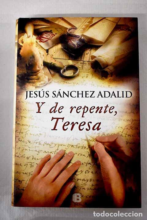 Libros: Y de repente, Teresa.- S&aacute;nchez Adalid, Jes&uacute;s - Foto 1