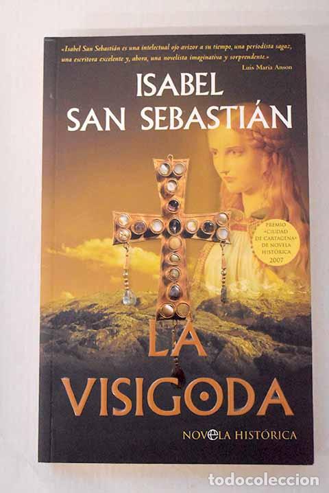 Libros: La visigoda: San Sebasti&aacute;n, Isabel.- San Sebasti&aacute;n, Isabel