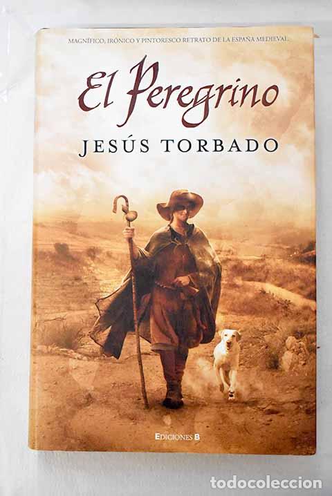 Libros: El peregrino: Torbado, Jes&uacute;s.- Torbado, Jes&uacute;s