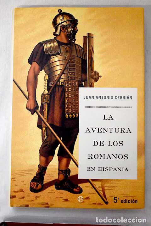 B&uuml;cher: La aventura de los romanos en Hispania.- Cebri&aacute;n, Juan Antonio