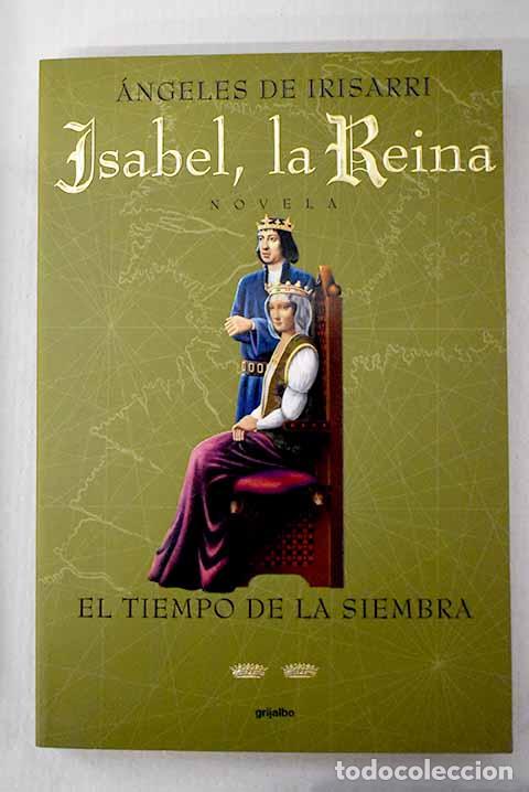 B&uuml;cher: Isabel, la reina. El tiempo de la siembra.- Irisarri, &Aacute;ngeles de