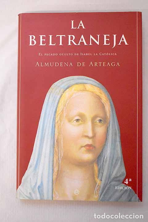 Livres: La Beltraneja: el pecado oculto de Isabel la Cat&oacute;lica.- Arteaga, Almudena de