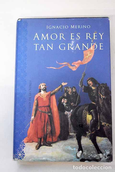 Libri di seconda mano: Amor es rey tan grande.- Merino, Ignacio