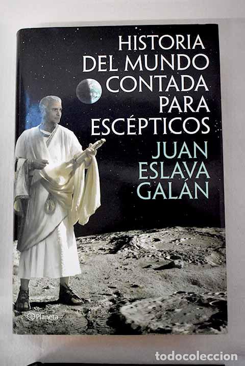 Libri di seconda mano: Historia del mundo contada para esc&eacute;pticos.- Eslava Gal&aacute;n, Juan