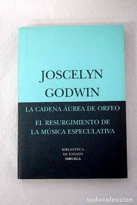 B&uuml;cher: La cadena &aacute;urea de Orfeo ; El resurgimiento de la m&uacute;sica especulativa.- Godwin, Joscelyn