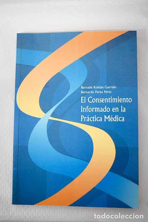 Libri di seconda mano: El consentimiento informado en la pr&aacute;ctica m&eacute;dica.- Rold&aacute;n Garrido, Bernab&eacute;