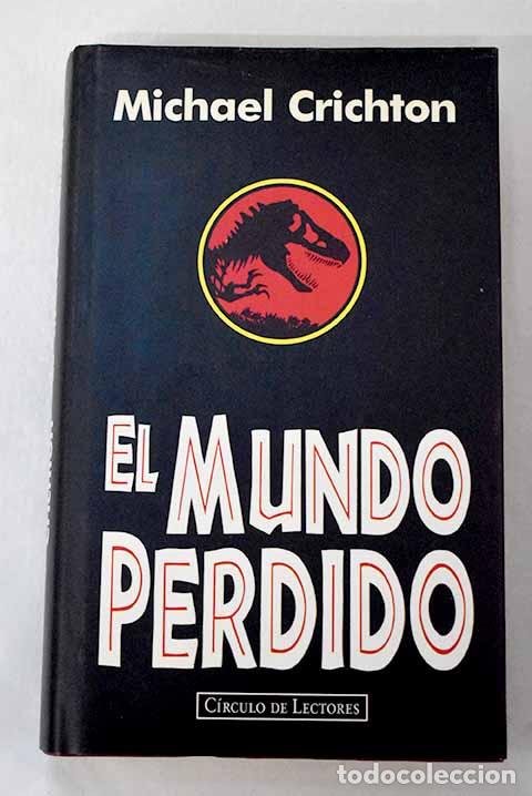 Libros: El mundo perdido: Crichton, Michael.- Crichton, Michael