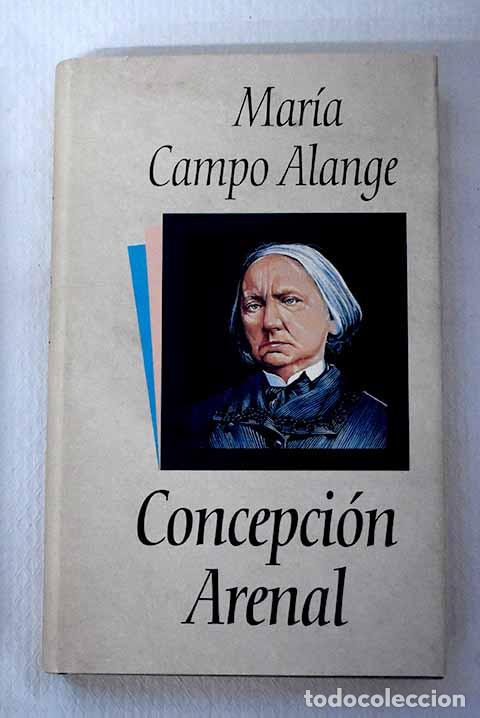 Libros: Concepci&oacute;n Arenal: Campo Alange, Mar&iacute;a Laffitte.- Campo Alange, Mar&iacute;a Laffitte