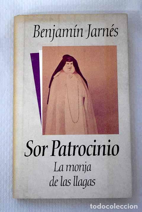 Libros: Sor Patrocinio: la monja de las llagas.- Jarn&eacute;s, Benjam&iacute;n
