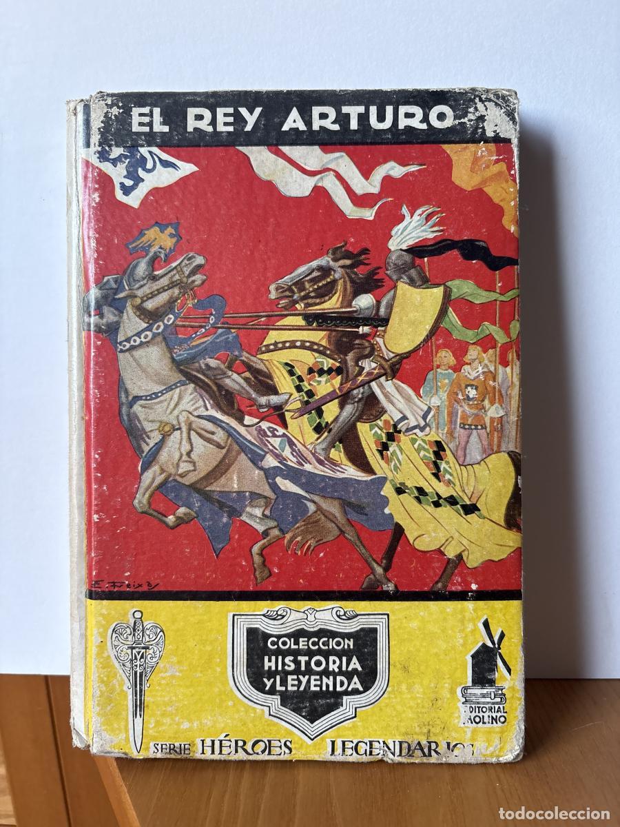 Libros: EL REY ARTURO. COLECCION HISTORIA Y LEYENDA. SERIE HEROES LEGENDARIOS - JOSE MARIA HUERTAS VENTOSA.