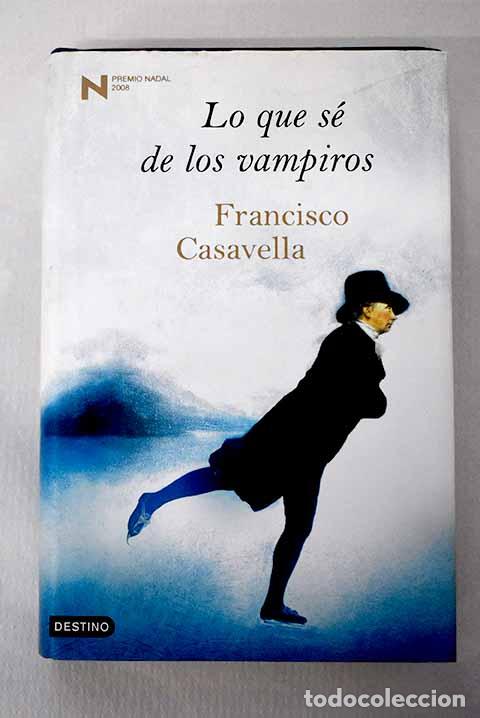 Libri di seconda mano: Lo que s&eacute; de los vampiros.- Casavella, Francisco