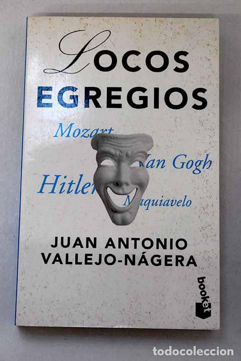 Libros: Locos egregios: Vallejo-N&aacute;gera, Juan Antonio.- Vallejo-N&aacute;gera, Juan Antonio