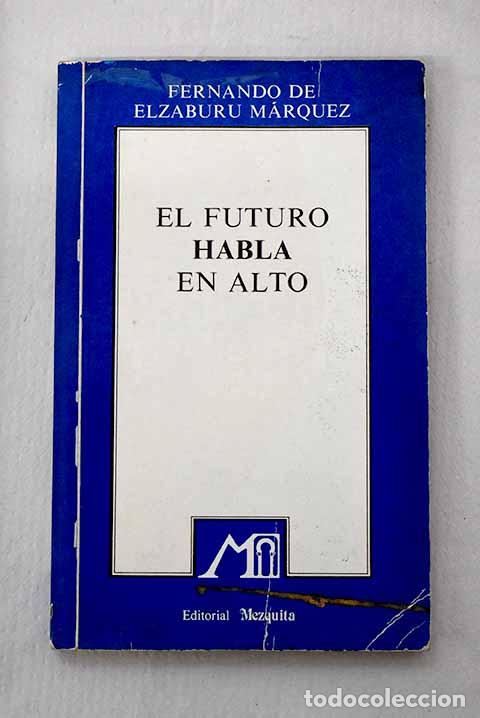 Livros em segunda m&atilde;o: El futuro habla en alto.- Elzaburu M&aacute;rquez, Fernando de
