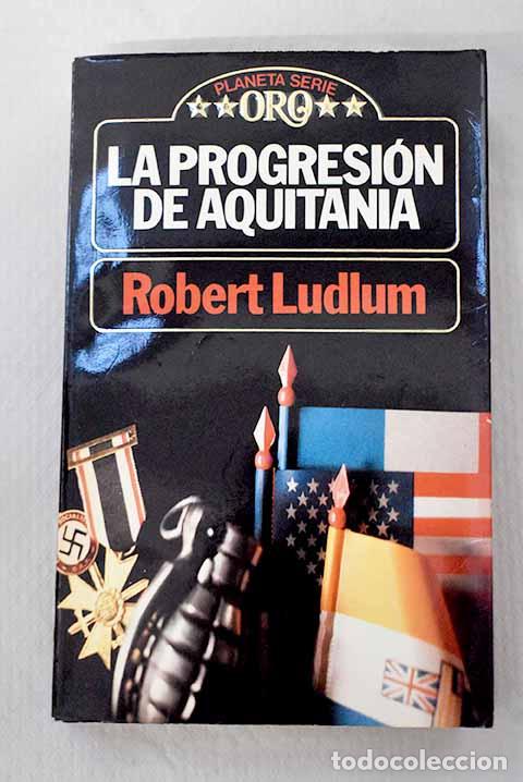 Libros: La progresi&oacute;n de Aquitania.- Ludlum, Robert - Foto 1