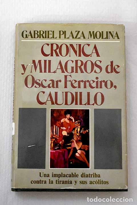 Libros: Cr&oacute;nica y milagros de Oscar Ferreiro, caudillo.- Plaza Molina, Gabriel