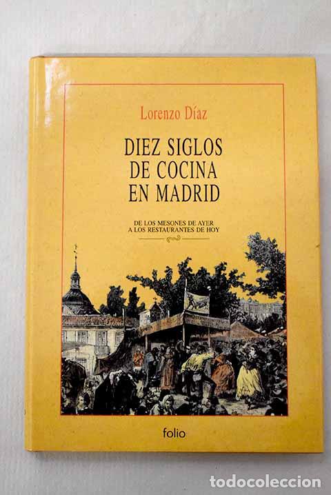 Libros: Diez siglos de cocina en Madrid: de los mesones de ayer a los restaurantes de hoy.- D&iacute;az, Lorenzo