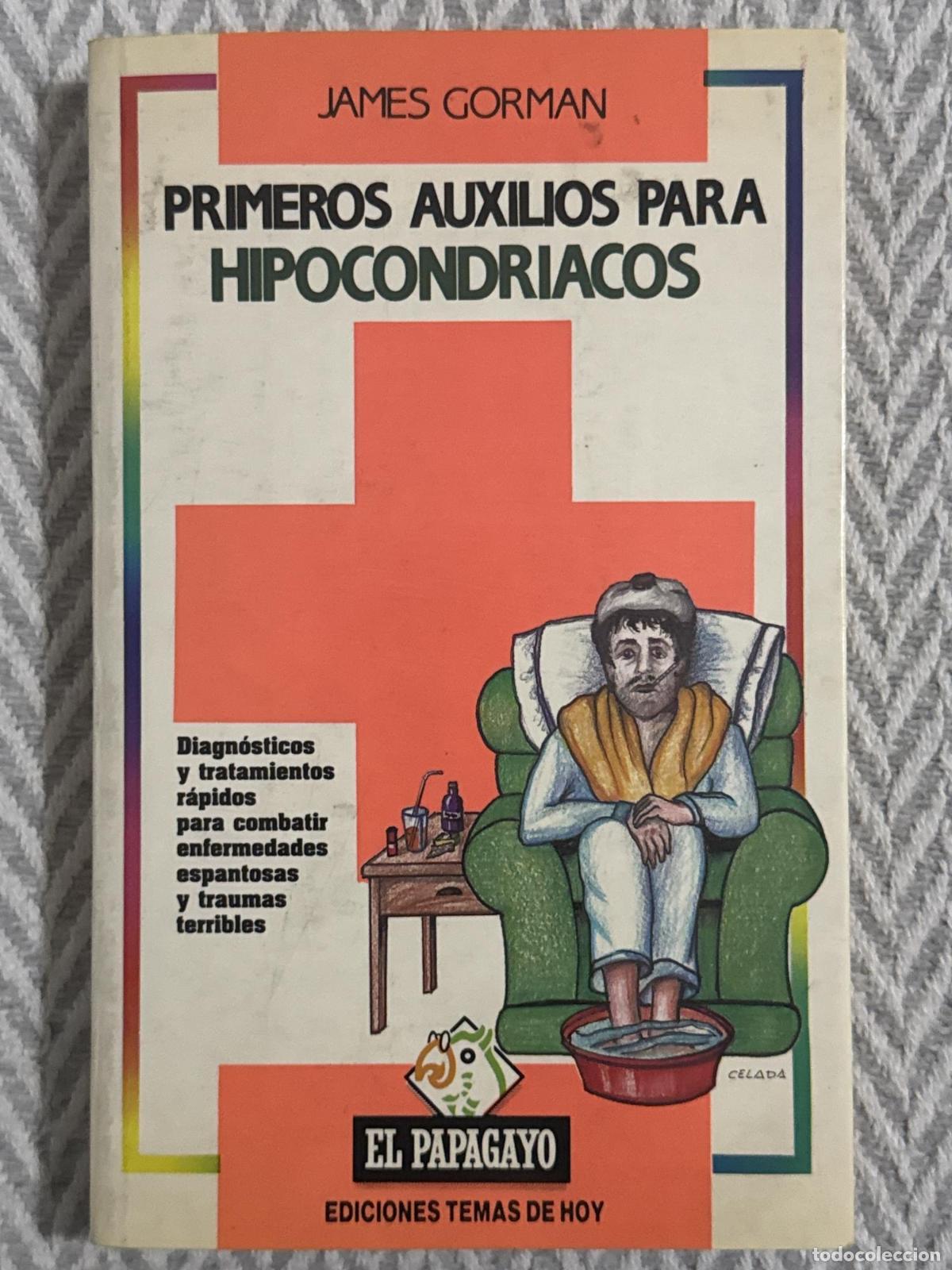Libros: Primeros auxilios para hipocondr&iacute;acos - Gorman, James