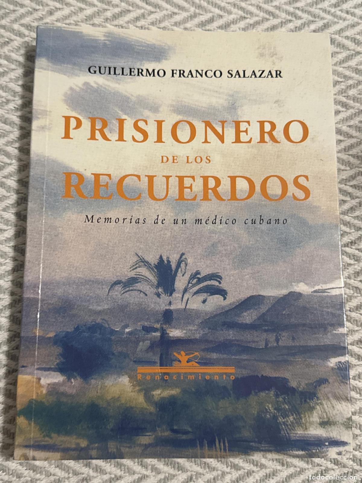 Libros: Prisionero de los recuerdos. Memorias de un m&eacute;dico cubano - Guillermo Franco Salazar
