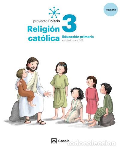Libros: Religi&oacute;n Cat&oacute;lica 3 PRIM Polaris LOMLOE- 9788421872284