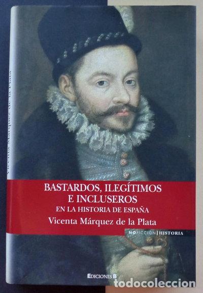 Libros: Bastardos, ileg&iacute;timos e incluseros en la historia de Espa&ntilde;a- 9788466633376