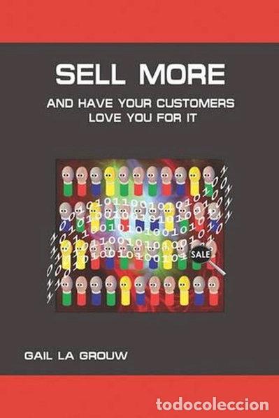Livres: Sell More and Have Your Customers Love You for It- 9781440400322