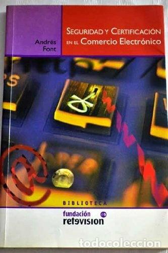 Libros: Seguridad y certificaci&oacute;n en el comercio electr&oacute;nico- 9788460706649