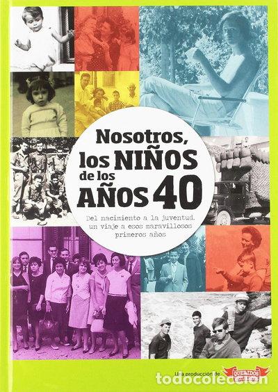 Libros: Nosotros, los ni&ntilde;os de los a&ntilde;os 40- 9788496091696