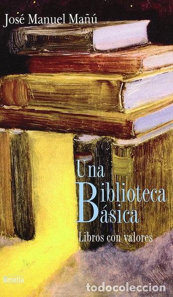 Libros: Una biblioteca b&aacute;sica: libros con valores- 9788484692836
