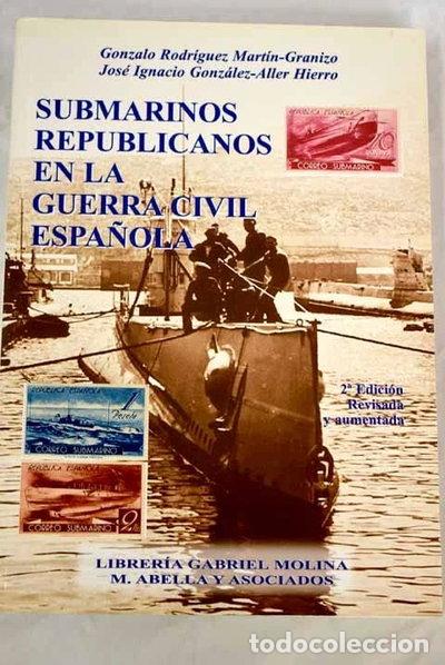 Libros: Submarinos Republicanos En La Guerra Civil Espa&ntilde;ola- 9788495804013