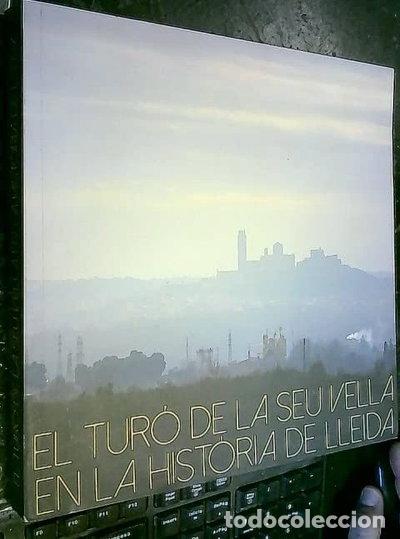 Libros: El Tur&oacute; de la Seu Vella en la historia de Lleida- 9788496908994
