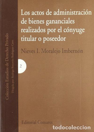 books: Los actos de administraci&oacute;n de bienes gananciales realizados por el c&oacute;nyuge t...- 9788481516494