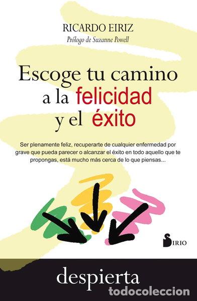 Libros: Escoge tu camino a la felicidad y el &eacute;xito- 9788416233885