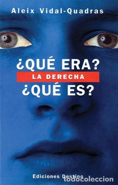 Libros: &iquest;Qu&eacute; era? La derecha &iquest;Qu&eacute; es?- 9788423328611