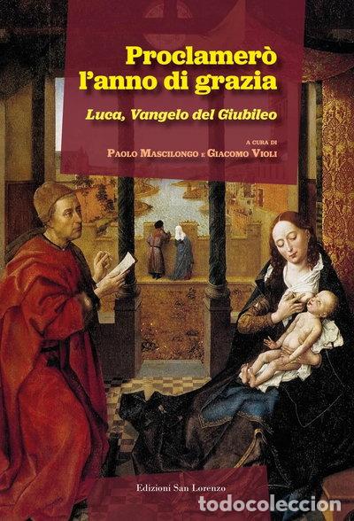 Libros: Proclamer&ograve; l'anno di grazia. Luca, Vangelo del Giubileo- 9788880713944