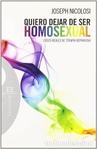 Libros: Quiero dejar de ser homosexual- 9788474909661